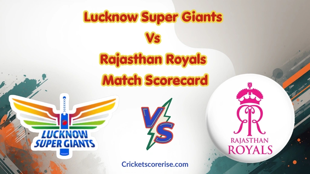 Lucknow Super Giants Vs Rajasthan Royals Match Scorecard