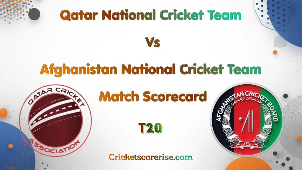 Qatar National Cricket Team Vs Afghanistan National Cricket Team Match Scorecard